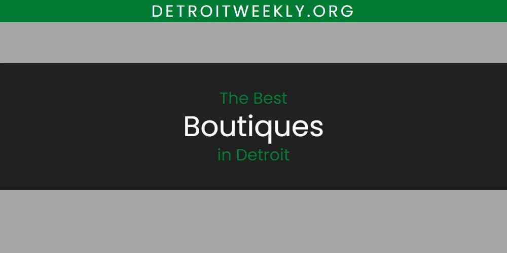 The Absolute Best Boutiques in Detroit  [Updated 2025]