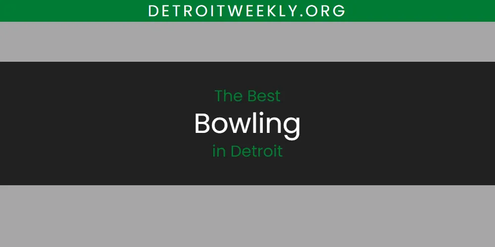 The Top-Rated Bowling in Detroit