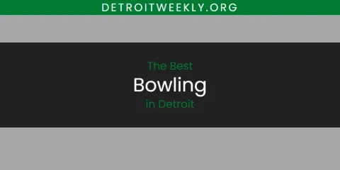 The Absolute Best Bowling in Detroit