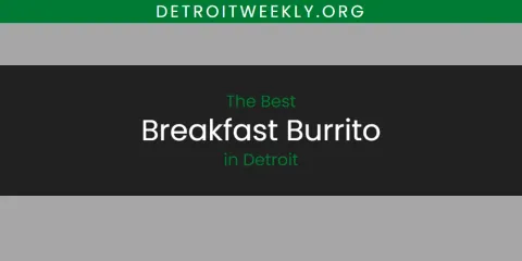 The Absolute Best Breakfast Burrito in Detroit