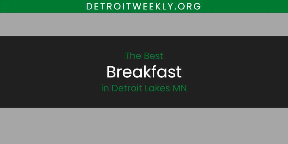 The Top-Rated Breakfast in Detroit Lakes MN for 2026