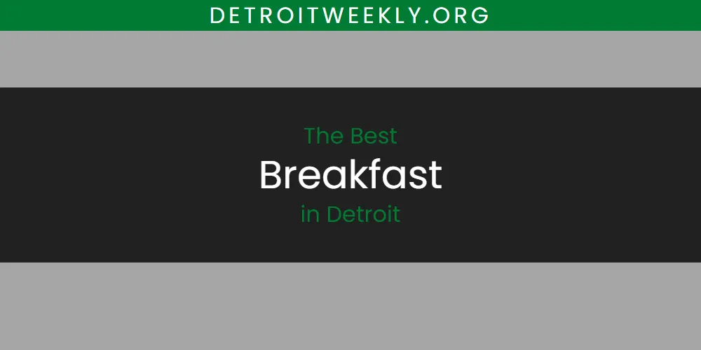 The Absolute Best Breakfast in Detroit  [Updated 2025]