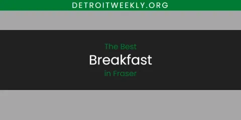 The Absolute Best Breakfast in Fraser