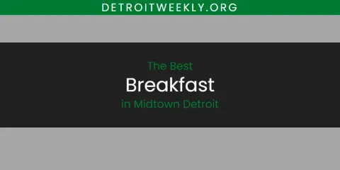 Midtown Detroit's Best Breakfast