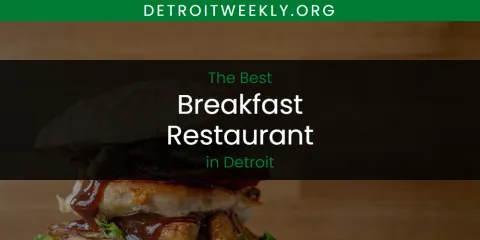 The Absolute Best Breakfast Restaurant in Detroit