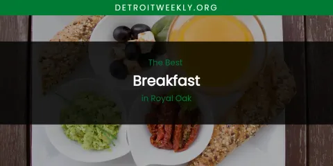 Royal Oak's Best Breakfast