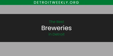 The Absolute Best Breweries in Detroit