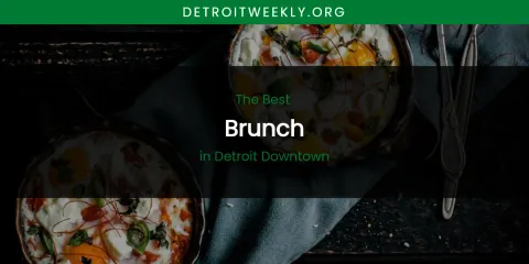 The Absolute Best Brunch in Detroit Downtown