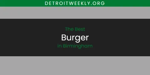 Best Burger in Birmingham: Ultimate Guide