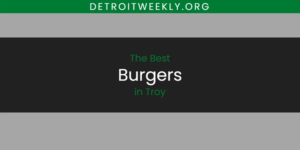 Troy's Best Burgers [Updated 2025]