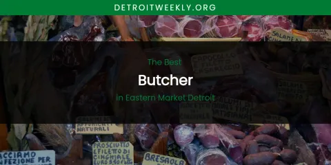 The Absolute Best Butcher in Eastern Market Detroit