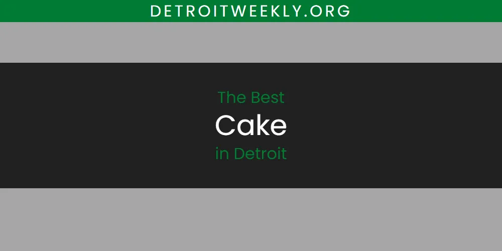 2026 Guide to Best Cake in Detroit