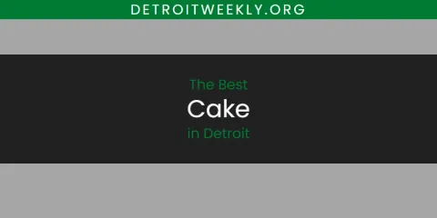Guide to Best Cake in Detroit