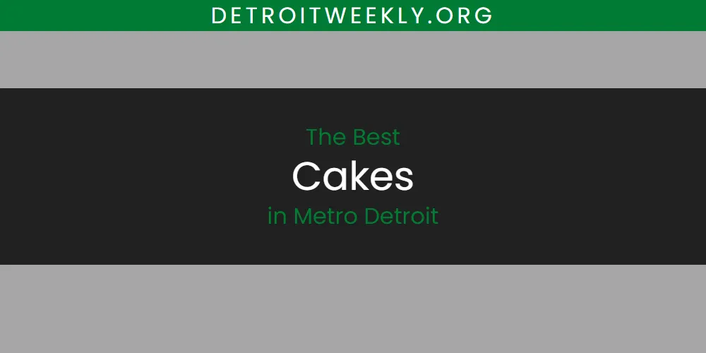 Metro Detroit's Best Cakes [Updated 2025]