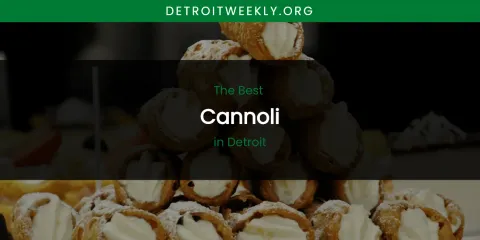 The Absolute Best Cannoli in Detroit