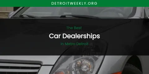 Metro Detroit's Best Car Dealerships