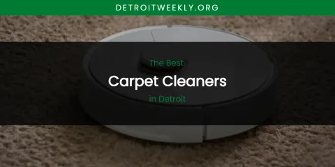 The Absolute Best Carpet Cleaners in Detroit