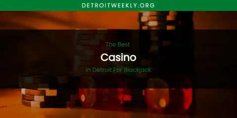 The Absolute Best Casino in Detroit for Blackjack