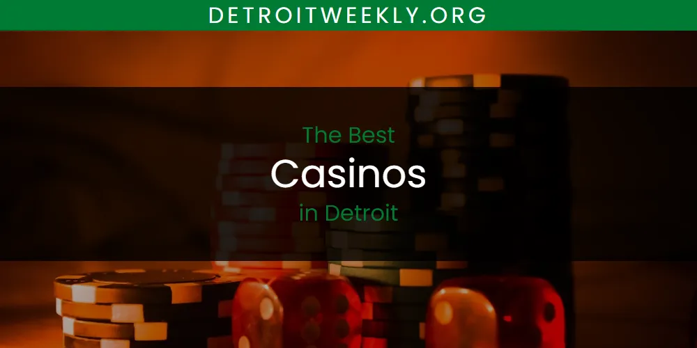 The Absolute Best Casinos in Detroit  [Updated 2025]