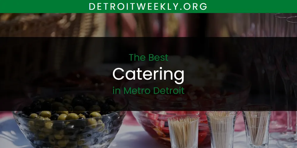 Metro Detroit's Best Catering [Updated 2025]