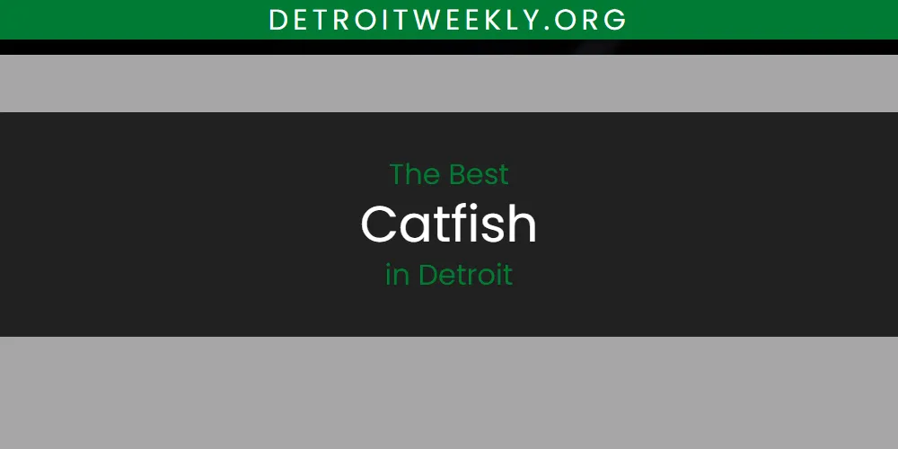 The Absolute Best Catfish in Detroit  [Updated 2025]