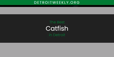 Discover the Best Catfish in Detroit