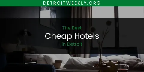 Best Cheap Hotels in Detroit: Ultimate Guide