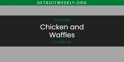 The Best Chicken and Waffles in Detroit