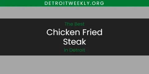 The Absolute Best Chicken Fried Steak in Detroit