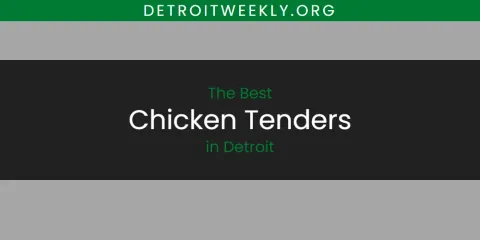 The Absolute Best Chicken Tenders in Detroit