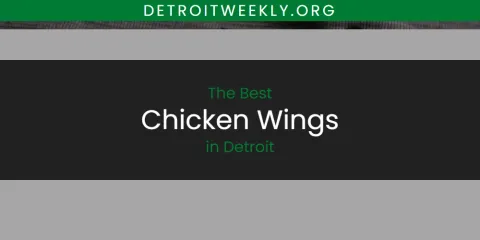 The Absolute Best Chicken Wings in Detroit