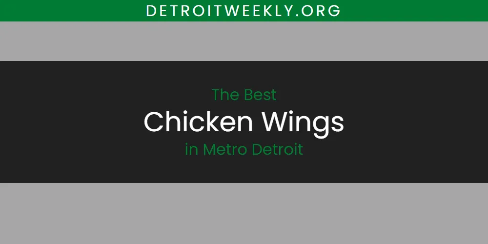 The Top-Rated Chicken Wings in Metro Detroit for 2026
