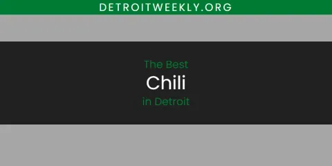 The Best Chili in Detroit List