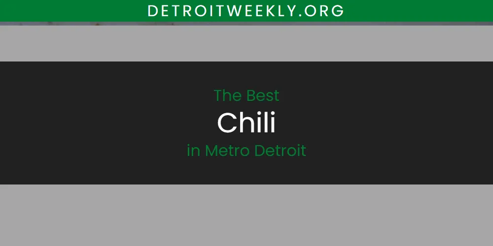 Discover the Best Chili in Metro Detroit (2026)