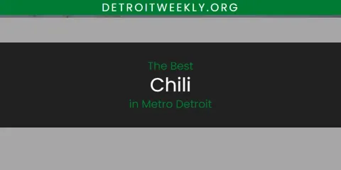 Discover the Best Chili in Metro Detroit