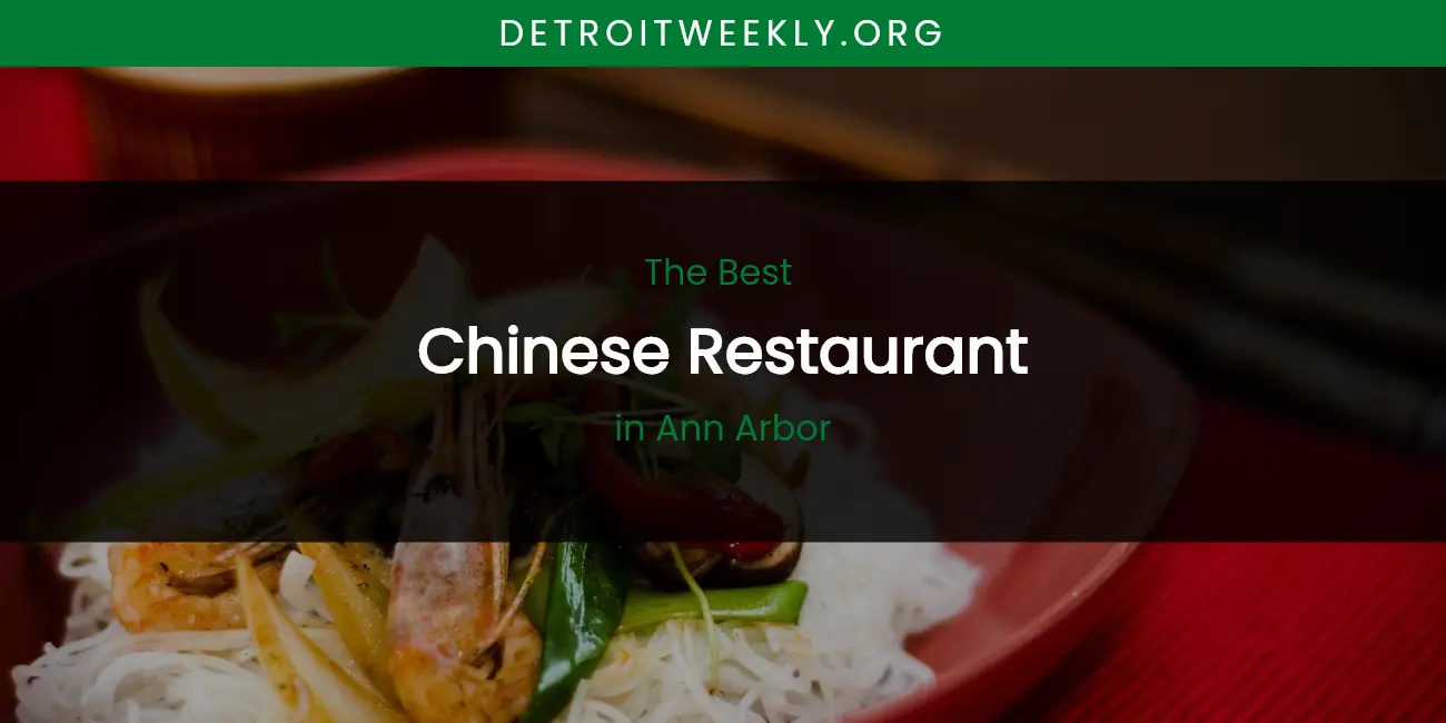 The Absolute Best Chinese Restaurant in Ann Arbor featured
