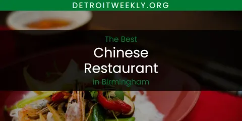 The Absolute Best Chinese Restaurant in Birmingham