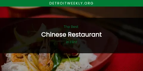 The Absolute Best Chinese Restaurant in Flint