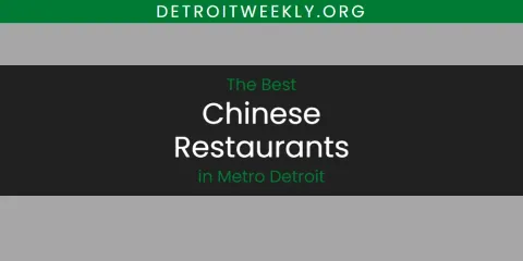 The Best Chinese Restaurants in Metro Detroit