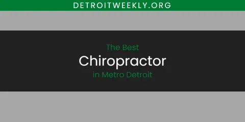 The Best Chiropractor in Metro Detroit List