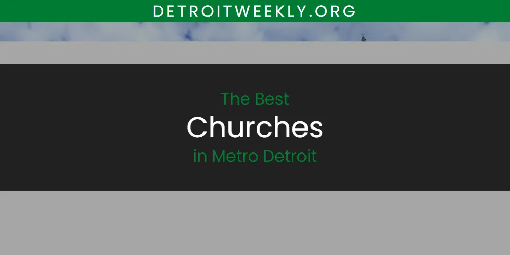 The Top-Rated Churches in Metro Detroit for 2026