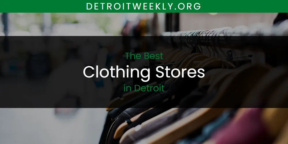 The Absolute Best Clothing Stores in Detroit  [Updated 2025]