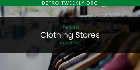 Best Clothing Stores in Detroit: Ultimate Guide