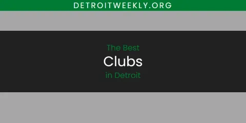 Detroit's Best Clubs Spots