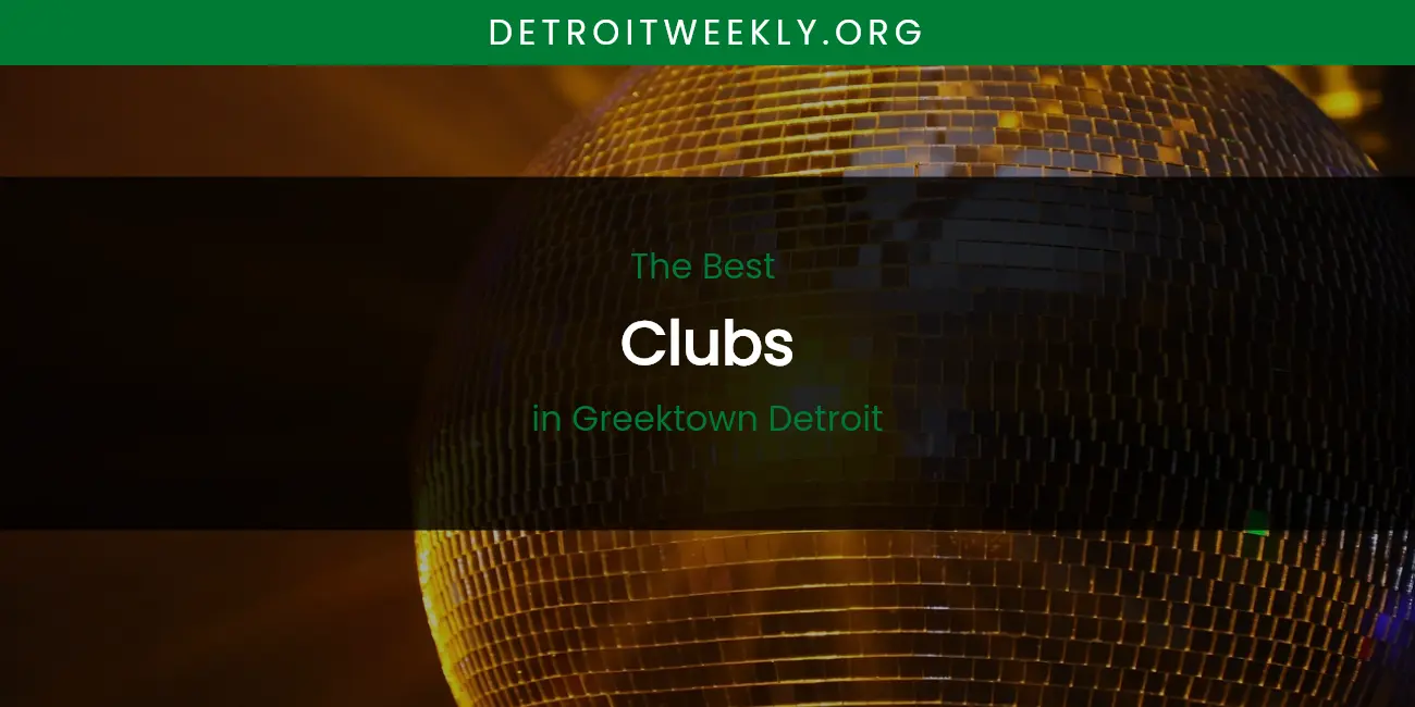 The Absolute Best Clubs in Greektown Detroit featured