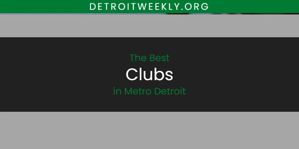 2026 Guide to Best Clubs in Metro Detroit