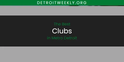 Guide to Best Clubs in Metro Detroit