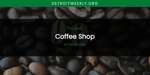 Northville's Best Coffee Shop