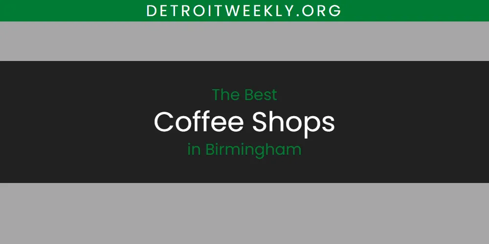 The Absolute Best Coffee Shops in Birmingham  [Updated 2025]
