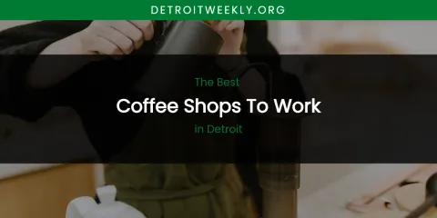 The Absolute Best Coffee Shops to Work in Detroit